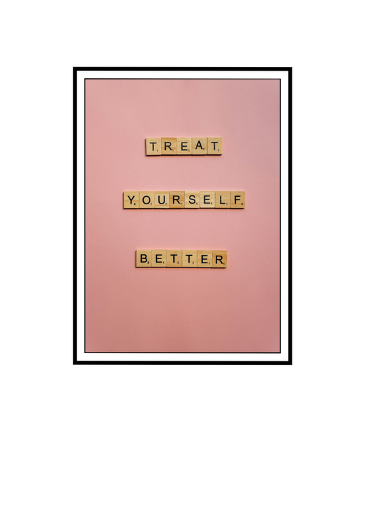 Poster mesaj "Treat yourself better"