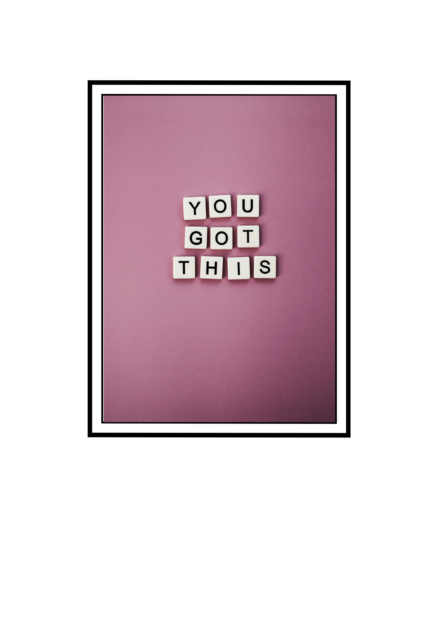 Poster mesaj "You got this"